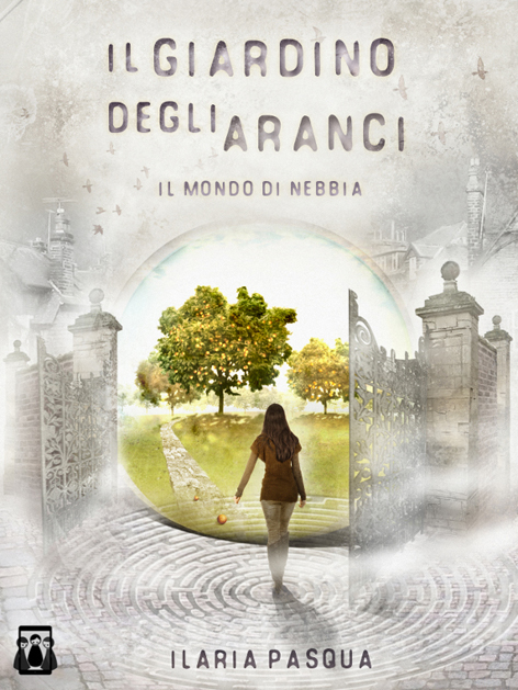 il giardino degli aranci il mondo di nebbia romanzo urban fantasy di Ilaria Pasqua