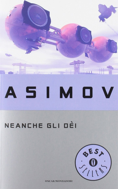 Neanche gli dèi di Isaac Asimov - romanzo fantascienza hard xenofiction di Isaac Asimov