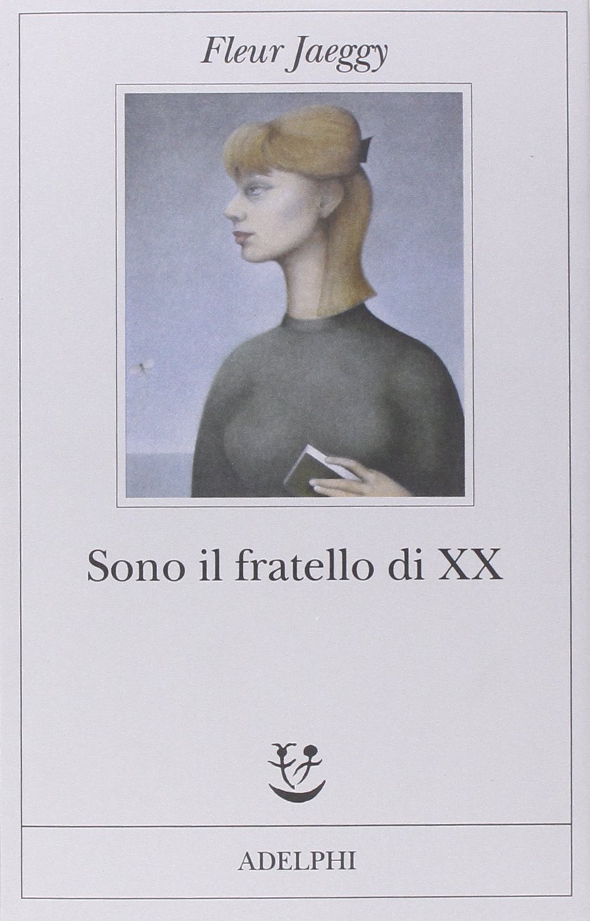 libro Sono il fratello di XX di Fleur Jaeggy