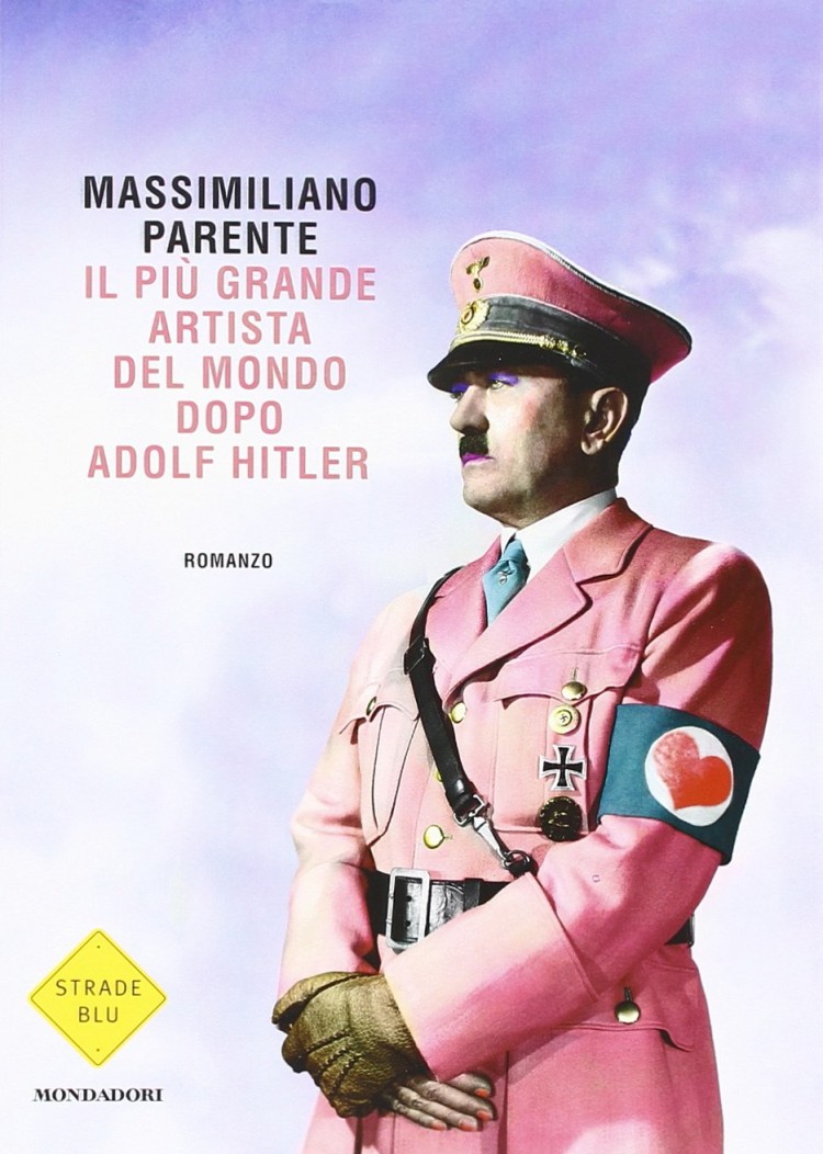 Libro Il più grande artista del mondo dopo Adolf Hitler di Massimiliano Parente romanzo dissacrante e provocatorio sull'arte contemporanea