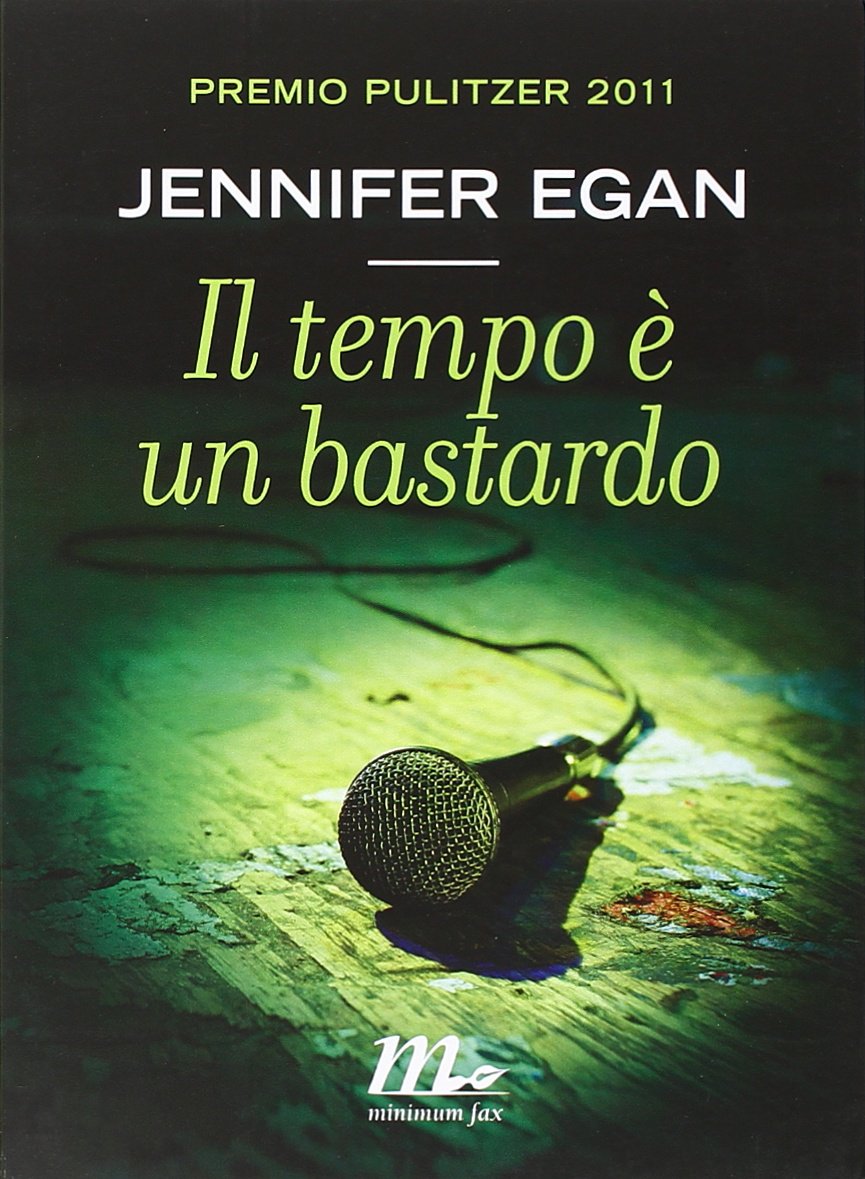 Libro Il tempo è un bastardo di Jennifer Egan romanzo postmoderno premio Pulitzer di Jennifer Egan