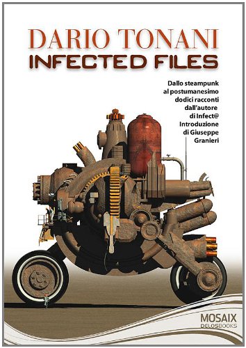 libro Infected Files di Dario Tonani raccolta di racconti di fantascienza italiana di Dario Tonani