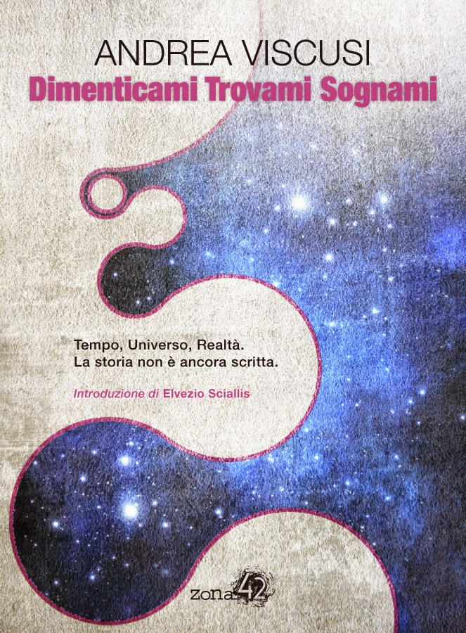 libro Dimenticami Trovami Sognami di Andrea Viscusi romanzo di fantascienza New Wave