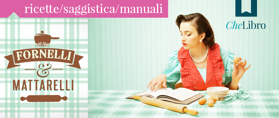 Libri di cucina, manuali e ricettari di cucina e pasticceria, saggistica gastronomica