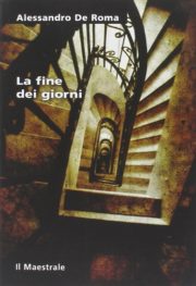 Raccolta di libri distopici La fine dei giorni romanzo distopico di Alessandro De Roma