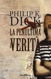 Percorso di lettura il genere distopico post apocalittico la penultima verità di Philip K Dick rassegna di romanzi distopici post-apocalittici