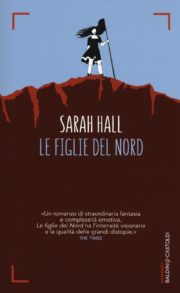 Raccolta di romanzi distopici Le figlie del nord romanzo distopico di Sarah Hall