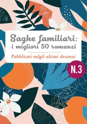 Saghe familiari: i migliori 50 romanzi • il romanzo saga familiare degli ultimi decenni